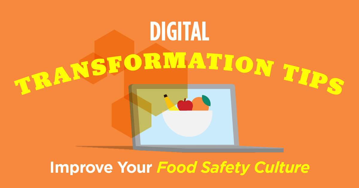 Digital Transformation Tips to Improve Your Food Safety Culture