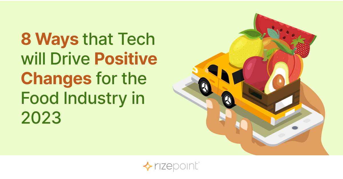 8 Ways that Tech will Drive Positive Changes for the Food Industry in 2023